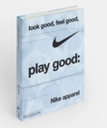 Load image into Gallery viewer, PHAIDON Look Good Feel Good Play Good Nike Apparel