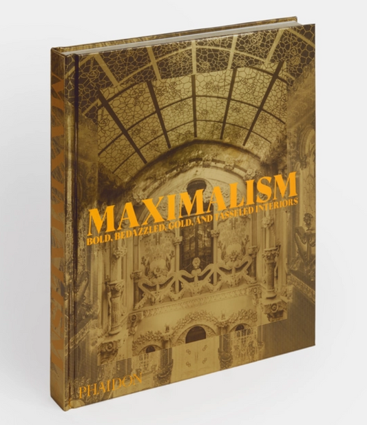PHAIDON Maximalism: Bold- Bedazzled- Gold- and Tasseled Interiors (2023)